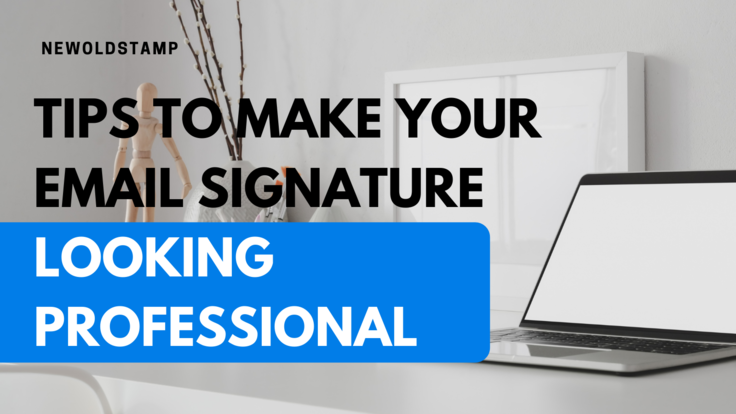 Tips to Make Your Email Signature Looking Professional