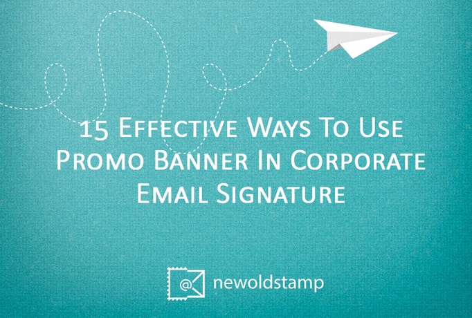 15 Effective Ways to Use Promo Banner in Corporate Email Signature