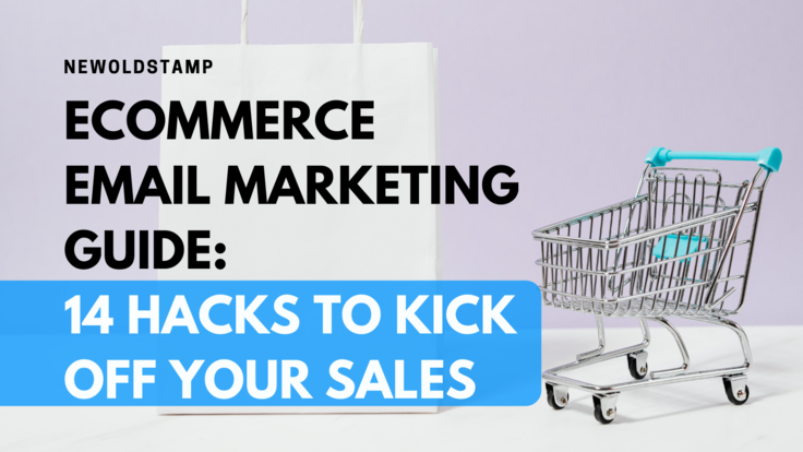 Ecommerce Email Marketing Guide: 14 Hacks to Kick off Your Sales