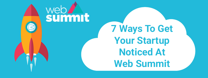 7 Ways to Get Your Startup Noticed at Web Summit