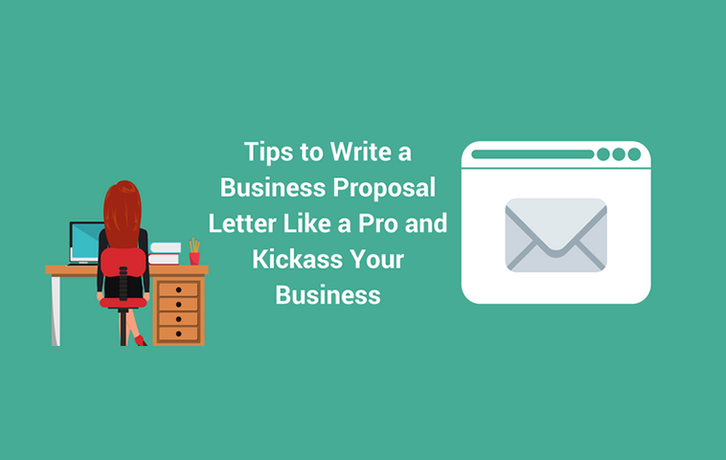 Tips to Write a Business Proposal Letter Like a Pro and Kickass Your Business