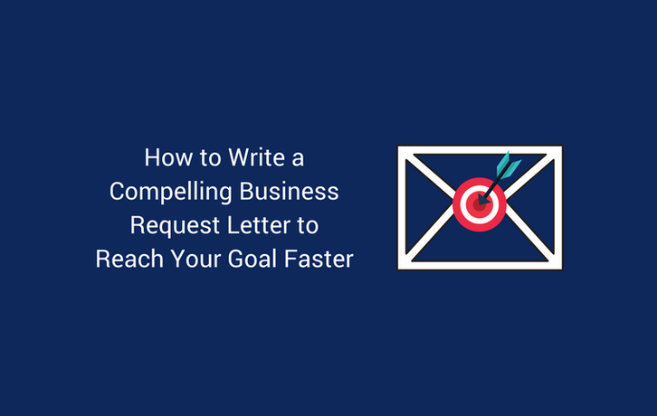 How to Write a Compelling Business Request Letter to Reach Your Goal Faster