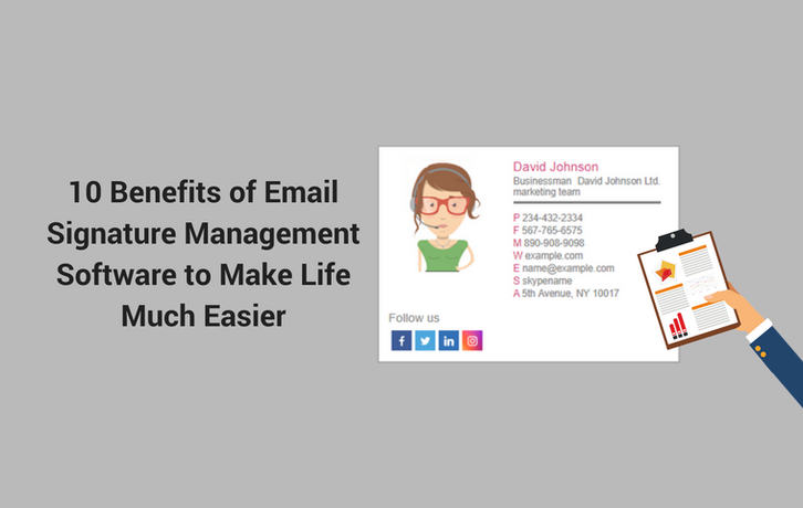 10 Benefits of Email Signature Management Software to Make Life Much Easier