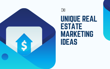 Unique Real Estate Marketing Ideas You Can Implement Now