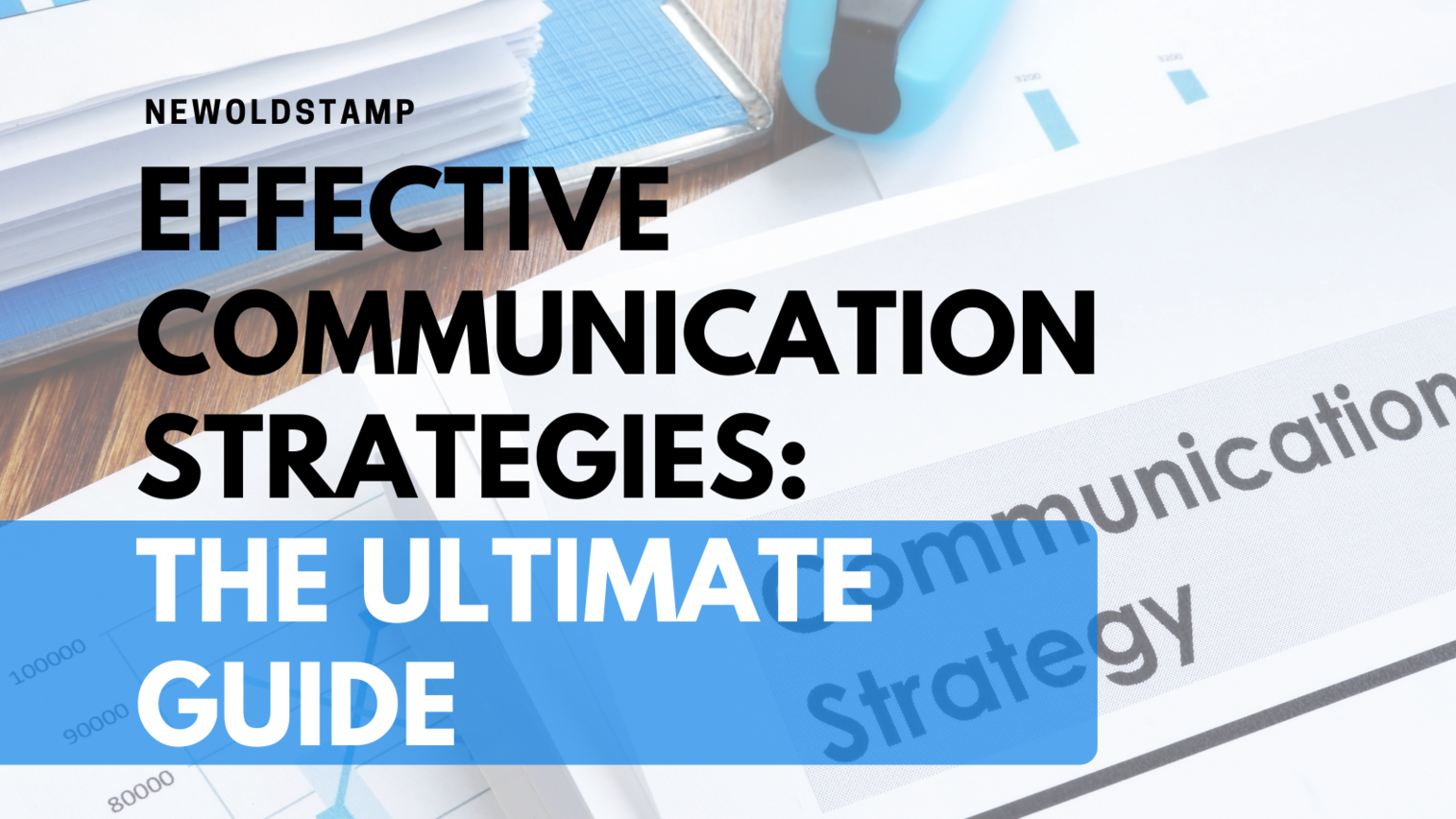 Effective Communication Strategies: the Ultimate Guide
