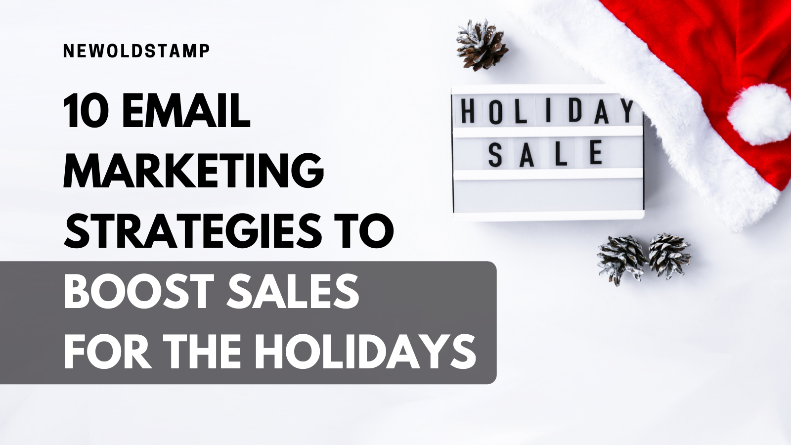 10 Email Marketing Strategies to Boost Sales for the Holidays - NEWOLDSTAMP