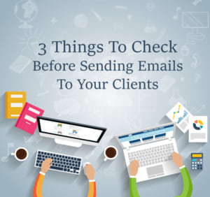 3 Things to Check Before Sending Emails to Your Clients - NEWOLDSTAMP