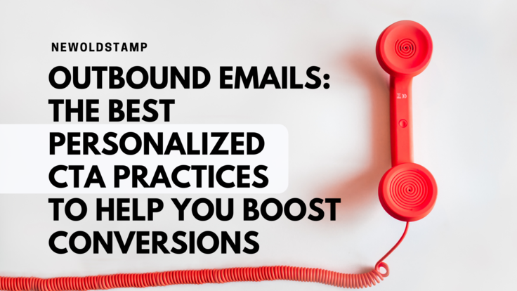 Outbound Emails: The Best Personalized CTA Practices to Help You Boost Conversions