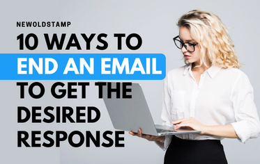 10 Ways To End An Email To Get The Desired Response